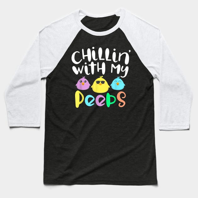 Chillin With My Peeps Happy Easter Kids Boys Girls Baseball T-Shirt by Rich kid